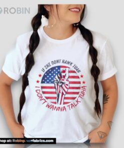If She Don’t Hawk Tush I Won’t Tawk Tuah America Flag Shirt If She Don’t Hawk Tush I Won’t Tawk Tuah America Flag Shirt