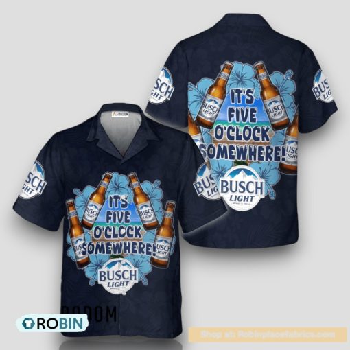 It’s Five O’clock Somewhere Busch Light Hawaiian Shirt