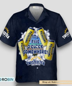It’s Five O’clock Somewhere Twisted Tea Hawaiian Shirt