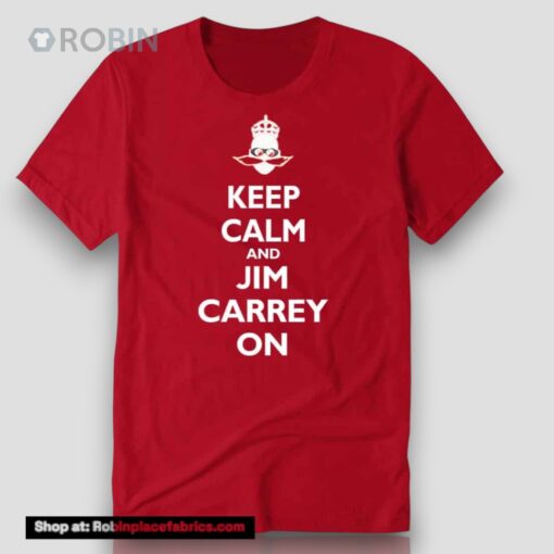 Jeff Fowler Keep Calm And Jim Carrey On Shirt