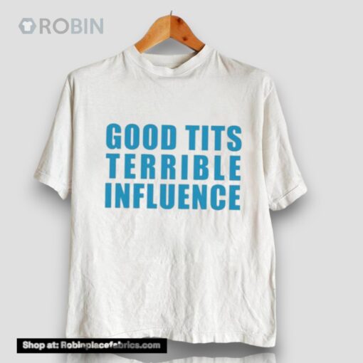 Jpgghowell Good Tits And Terrible Iuence Tee Shirt