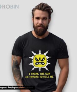 Michael Jones I Think The Sun Is Trying To Kill Me Shirt Michael Jones I Think The Sun Is Trying To Kill Me Shirt