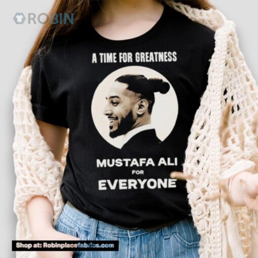Mustafa Ali A Time For Greatness Mustafa Ali For Everyone Shirt