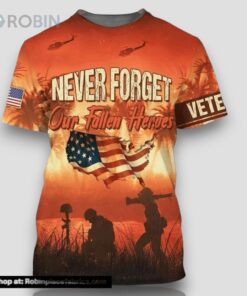 Never Forget Our Fallen Heroes Veteran All Over Print 3D T Shirt For Military