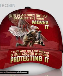 Our Flag Does Not Fly Because The Wind Moves It Veteran Cap