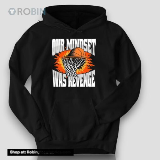 Our Mindset Was Revenge Shirt