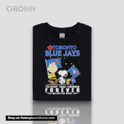 Peanuts Characters Toronto Blue Jays Yesterday Today Tomorrow Forever No Matter Whaunisex Shirt