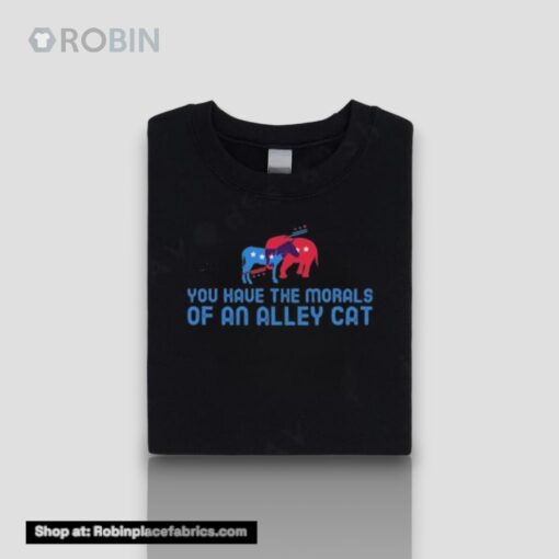 Presidential Debate You Have The Morals Of An Alley Cat! Unisex Shirt