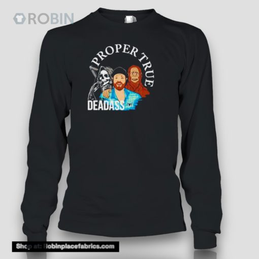 Proper True Deadass Shirt