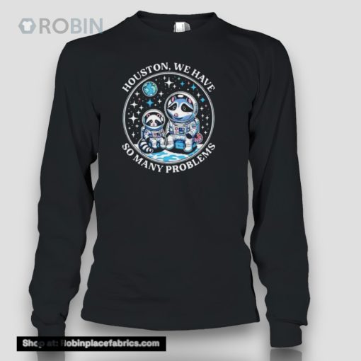 Raccoon Houston We Have So Many Problems Shirt