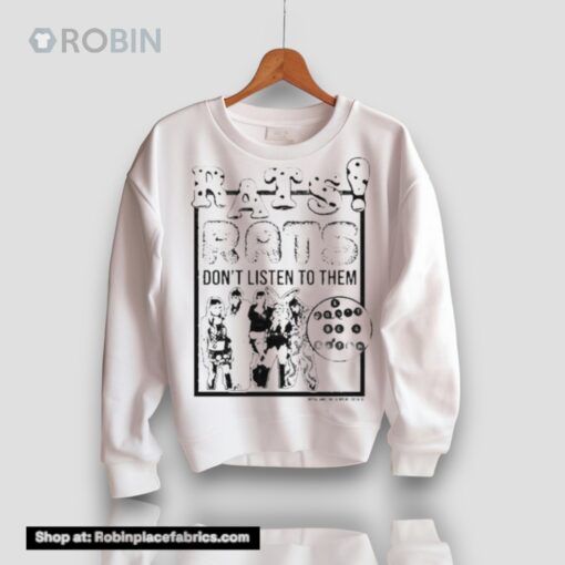 Rats Don’t Listen To Them And Don’t Be A Bitch Shirt