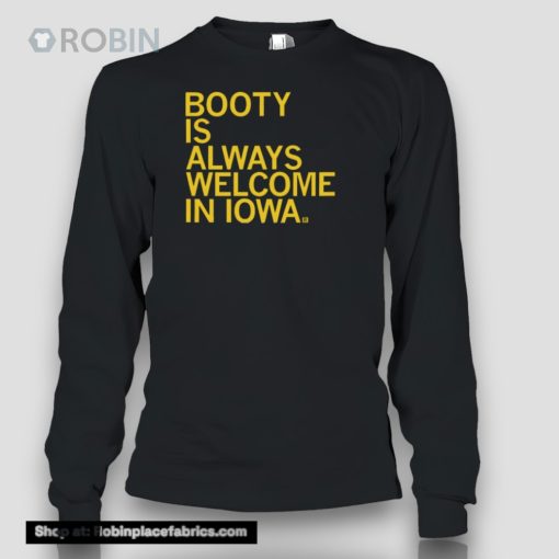 Raygun Booty Is Always Welcome In Iowa Shirt