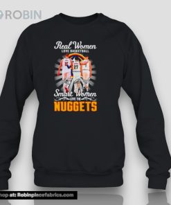 Real Woman Love Basketball Smart Woman Love The Denver Nuggets Shirt Real Woman Love Basketball Smart Woman Love The Denver Nuggets Shirt