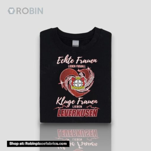 Real Women Love Football Smart Women Love Bayer Leverkusen Unisex Shirt