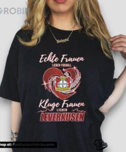 Real Women Love Football Smart Women Love Bayer Leverkusen Unisex Shirt