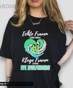 Real Women Love Football Smart Women Love Vfl Wolfsburg Unisex Shirt