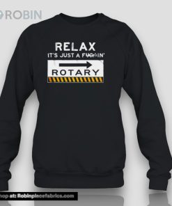 Relax It’s Just A F In’ Rotary Shirt