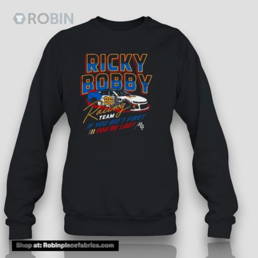 Ricky Bobby Racing Team If You Ain’t First You’re Last Unisex Shirt
