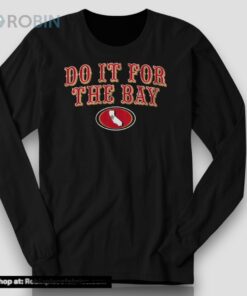 San Francisco Football Do It For The Bay Shirt