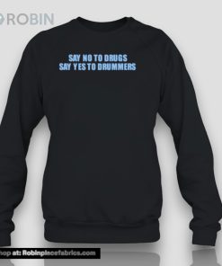 Say No To Drugs Say Yes To Drummers Shirt Say No To Drugs Say Yes To Drummers Shirt