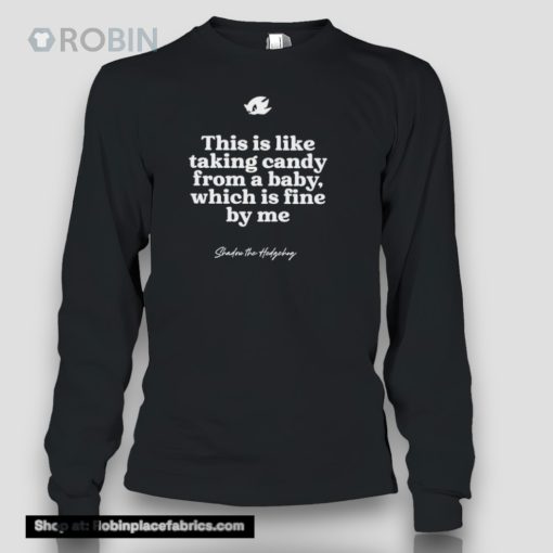Shadow The Hedgehog This Is Like Taking Candy From A Baby Which Is Fine By Me Shirt