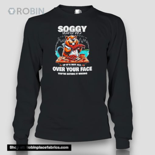 Soggy Beaver Bbq If It’s Not All Over Your Face Beaver Shirt