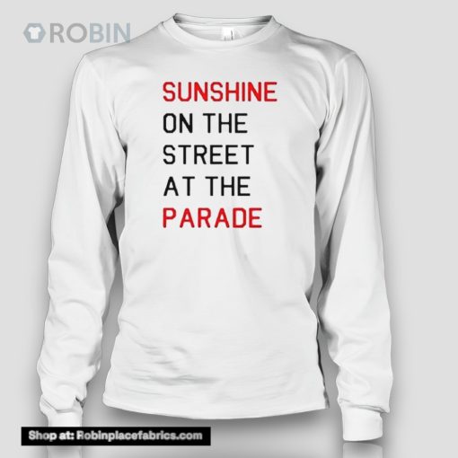 Sunshine On The Street At The Parade Shirt