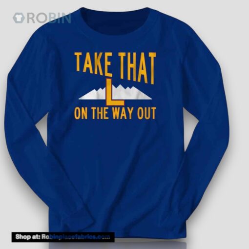 Take That L On The Way OuUnisex Shirt
