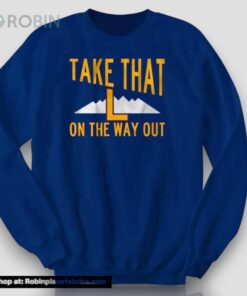 Take That L On The Way OuUnisex Shirt