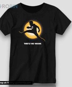 That’s No Moon Shirt
