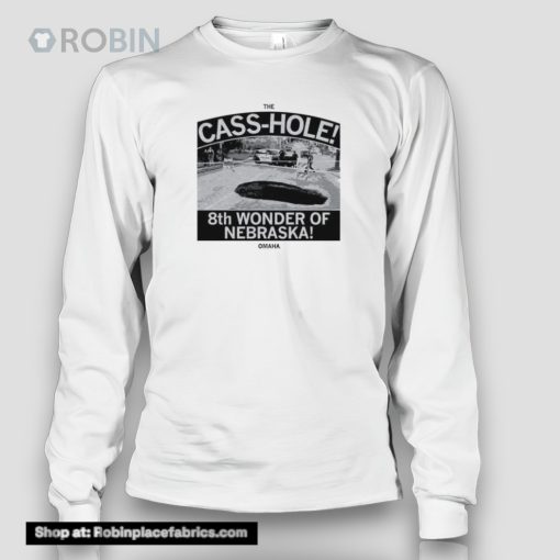 The Cass Hole 8th Wonder Of Nebraska Omaha Shirt