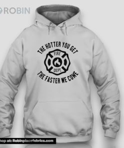 The Hotter You Get The Faster We Come Fire Dept Unisex Shirt