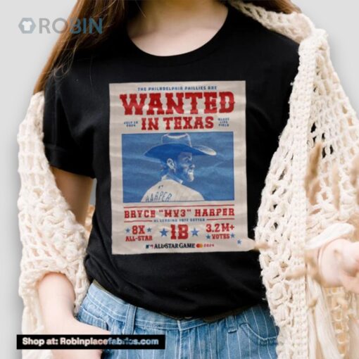 The Philadelphia Phillies Wanted July 16 2024 In Texas Globe Life Field Bryce Mp3 Harper Nl Leading Vote Getter Shirt
