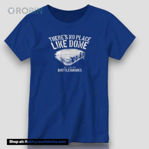 There’s No Place Like Dome St. Louis Battlehawks Shirt