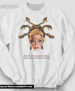 They Call Me Medusa Cause I’m Always Stoned And Men Can’t Look Me In The Eye Shirt
