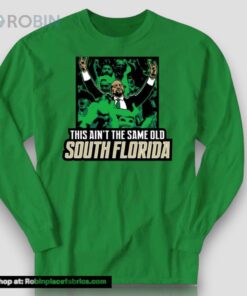 This Ain’t The Same Old South Florida Shirt This Ain’t The Same Old South Florida Shirt