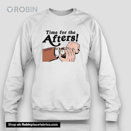 Time For The Afters Unisex Shirt