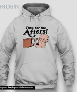 Time For The Afters Unisex Shirt Time For The Afters Unisex Shirt