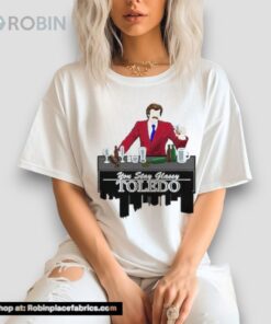 Toledo You Stay Classy Unisex Shirt Toledo You Stay Classy Unisex Shirt