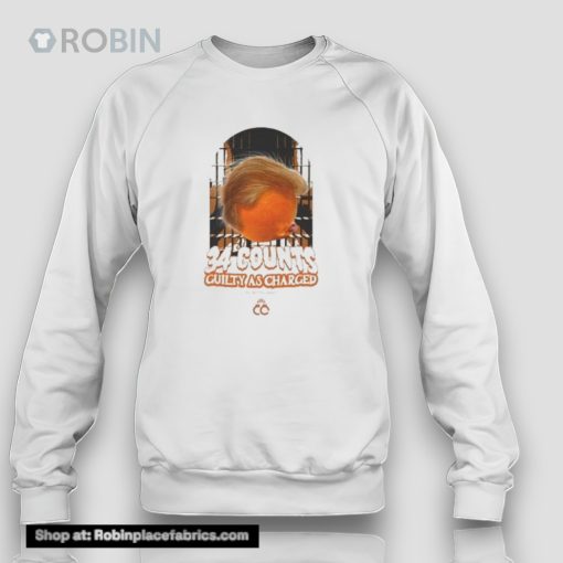 Trump 34 Counts Guilty As Charged The First To Ever Do Iunisex Shirt