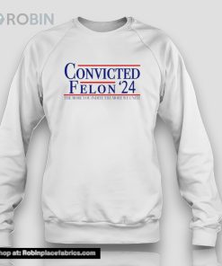 Trump Convicted Felon 2024 The More You Indict The More We Unite Shirt