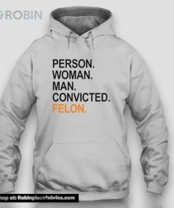 Trump Guilty Person Woman Man Convicted Felon Unisex Shirt