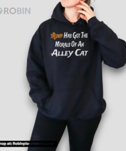 Trump Has Got The Morals Of An Alley Cat Unisex Shirt