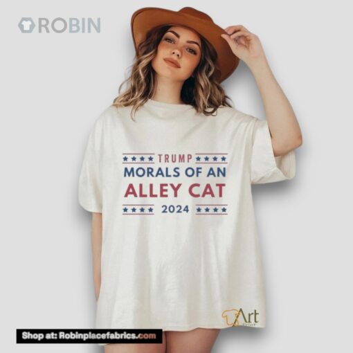 Trump Morals Of An Alley Cat 2024 Unisex Shirt