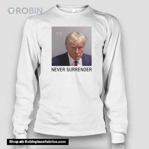 Trump Mugshot Never Surrender Shirt