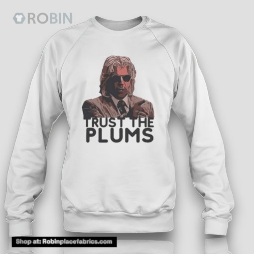 Trust The Plums Unisex Shirt