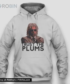 Trust The Plums Unisex Shirt Trust The Plums Unisex Shirt