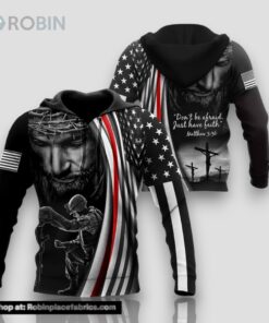 US Veteran Don’t Be Afraid Just Have Faith 3D Hoodie Gifts For Us Veterans