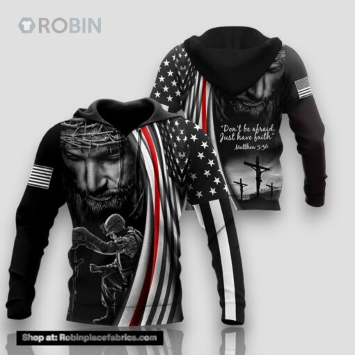 US Veteran Don’t Be Afraid Just Have Faith 3D Hoodie Gifts For Us Veterans