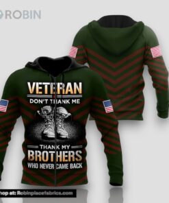 US Veteran Don’t Thank Me Thank My Brothers Who Never Came Back 3D Hoodie Veteran Day Gift